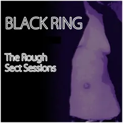 The Rough Sect Sessions - EP by Black Ring album reviews, ratings, credits
