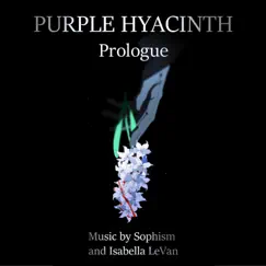 Purple Hyacinth Prologue - Single by Isabella LeVan & Sophism album reviews, ratings, credits