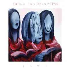 Jaw$ - Single by Young and Heartless album reviews, ratings, credits