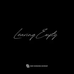 Leaving Empty (feat. Hannah Buckner Shoop) - Single by New Horizons Worship & Trace Vining album reviews, ratings, credits