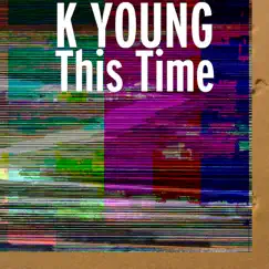 This Time - Single by K-Young album reviews, ratings, credits