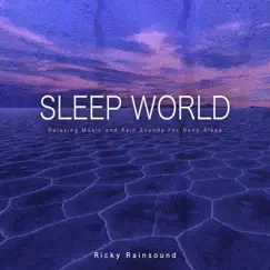 Sleep World: Relaxing Music and Rain Sounds For Deep Sleep by Ricky Rainsound album reviews, ratings, credits