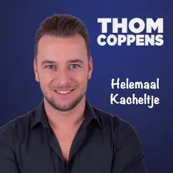 Helemaal Kacheltje - Single by Thom Coppens album reviews, ratings, credits