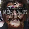 Love Song for Cigarettes - Single album lyrics, reviews, download