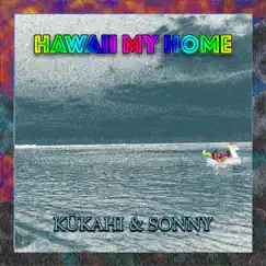 Hawaii My Home (feat. Sonny Lim & Maka) - Single by Kukahi album reviews, ratings, credits
