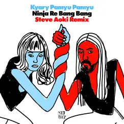 Ninja Re Bang Bang (Steve Aoki Remix) - Single by Kyary Pamyu Pamyu album reviews, ratings, credits
