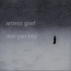 Artless Grief by Dee Yan-Key album reviews, ratings, credits
