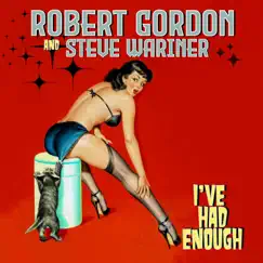 I've Had Enough - Single by Robert Gordon & Steve Wariner album reviews, ratings, credits