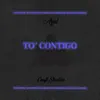 To' Contigo - Single album lyrics, reviews, download