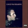I ONCE WAS BEAMING (Deluxe) album lyrics, reviews, download