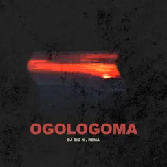 Ogologoma - Single by DJ Big N & Rema album reviews, ratings, credits