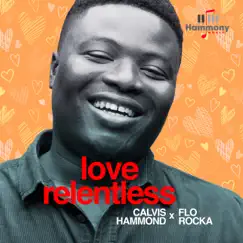 Love Relentless (feat. Florocka) - Single by Calvis Hammond album reviews, ratings, credits