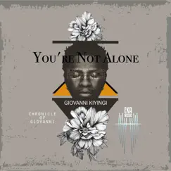 You're Not Alone - Single by Giovanni Kiyingi album reviews, ratings, credits