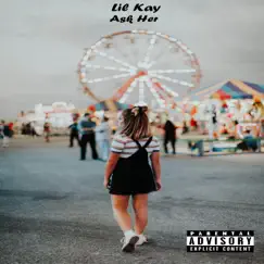 Ask Her - Single by Lil Kay album reviews, ratings, credits