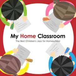 My Home Classroom - The Best Children's Jazz for Homeschool by Relaxing Piano Crew, Dream House & Relaxing BGM Project album reviews, ratings, credits