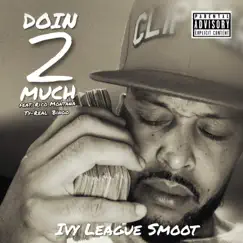 Doin' 2 Much (feat. Rico Montana, Ty-Real & Bingo) - Single by Ivy League Smoot album reviews, ratings, credits