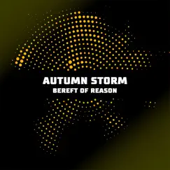 Bereft of Reason - Single by Autumn Storm album reviews, ratings, credits