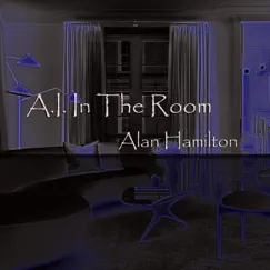 A.I. In the Room (Instrumental) by Alan Hamilton album reviews, ratings, credits