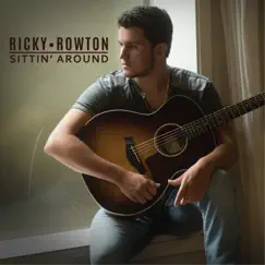 Sittin' Around - EP by Ricky Rowton album reviews, ratings, credits
