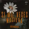 Si Mil Veces Naciera - Single album lyrics, reviews, download