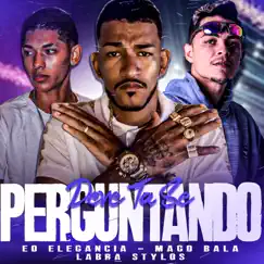 Deve Ta Se Perguntando (feat. EO Elegância) Song Lyrics