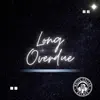 Long Overdue (feat. DJB, Sunny Leraé & M-Theory) - Single album lyrics, reviews, download