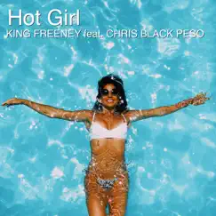 Hot Girl (feat. Chris Black Peso) - Single by KING FREENEY album reviews, ratings, credits