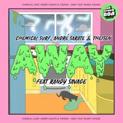 Away (feat. Randy Savage) - Single by Chemical Surf, Andre Sarate & Theisen album reviews, ratings, credits