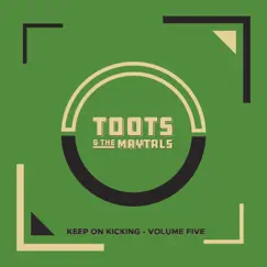 Keep on Kicking, Vol. 5 (Live) by Toots & The Maytals album reviews, ratings, credits
