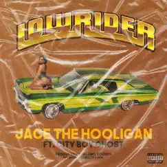 Lowrider (feat. Cityboy Ghost) - Single by Jace the Hooligan album reviews, ratings, credits