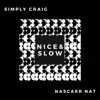 Nice and Slow (feat. Nascarr Nat) - Single album lyrics, reviews, download