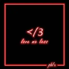 Love Me Less - Single by PHLx album reviews, ratings, credits