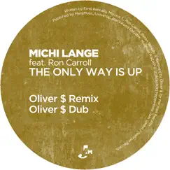 The Only Way Is up (Oliver $ Remixes) - Single by Michi Lange & Ron Carroll album reviews, ratings, credits