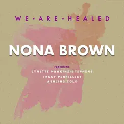 We Are Healed (feat. Lynette Hawkins-Stephens, Tracy Perrilliat & Ashling Cole) - EP by Nona Brown album reviews, ratings, credits