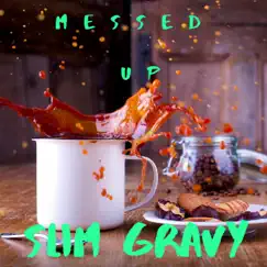 Messed Up - Single by Slim Gravy album reviews, ratings, credits