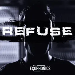 Refuse - Single by Exophonics album reviews, ratings, credits