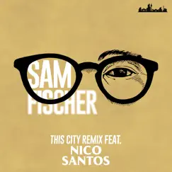 This City Remix - Single by Sam Fischer & Nico Santos album reviews, ratings, credits