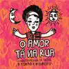 O Amor Tá na Rua album lyrics, reviews, download