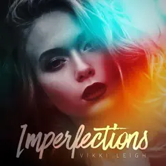Imperfections - Single by Vikki Leigh album reviews, ratings, credits