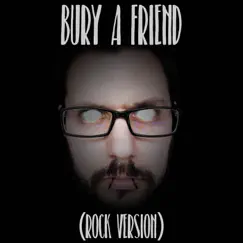 Bury a Friend (Rock Version) Song Lyrics