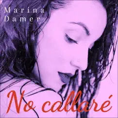 No callaré - Single by Marina Damer album reviews, ratings, credits