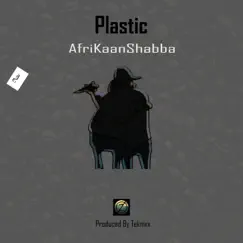 Plastic - Single by AfriKaanShabba album reviews, ratings, credits