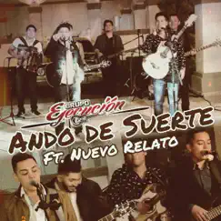 Ando de Suerte (En Vivo) [feat. Johan Bastidas] - Single by Grupo Ejecución & Nuevo Relato album reviews, ratings, credits