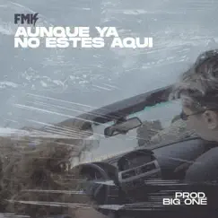 Aunque Ya No Estés Aquí - Single by FMK album reviews, ratings, credits