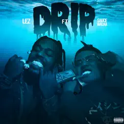 Drip (feat. Sauce Walka) - Single by Lez album reviews, ratings, credits
