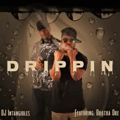 Drippin' (feat. Brotha Dre) - Single by DJ Intangibles album reviews, ratings, credits