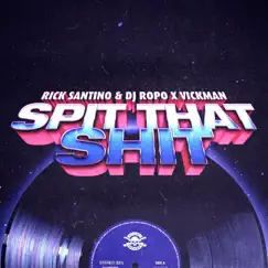 Spit That Shit - Single by Rick Santino, DJ Ropo & Vickman album reviews, ratings, credits