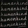 Humankind - Single album lyrics, reviews, download