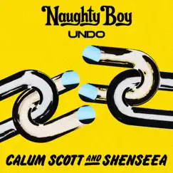 Undo - Single by Naughty Boy, Calum Scott & Shenseea album reviews, ratings, credits