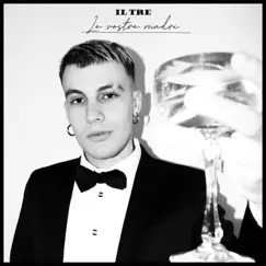 Le vostre madri - Single by Il Tre album reviews, ratings, credits